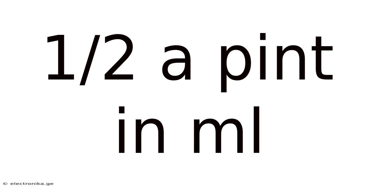 1/2 A Pint In Ml