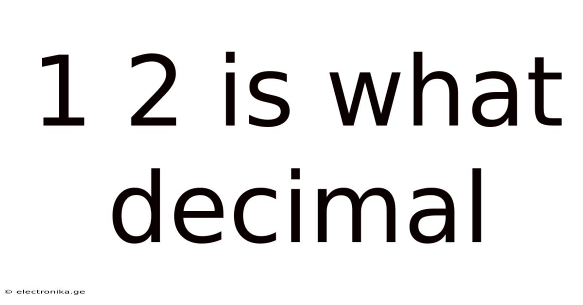 1 2 Is What Decimal