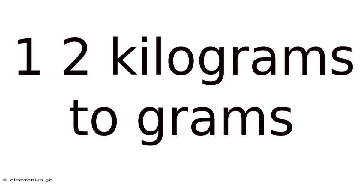 1 2 Kilograms To Grams
