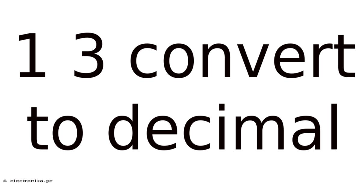 1 3 Convert To Decimal