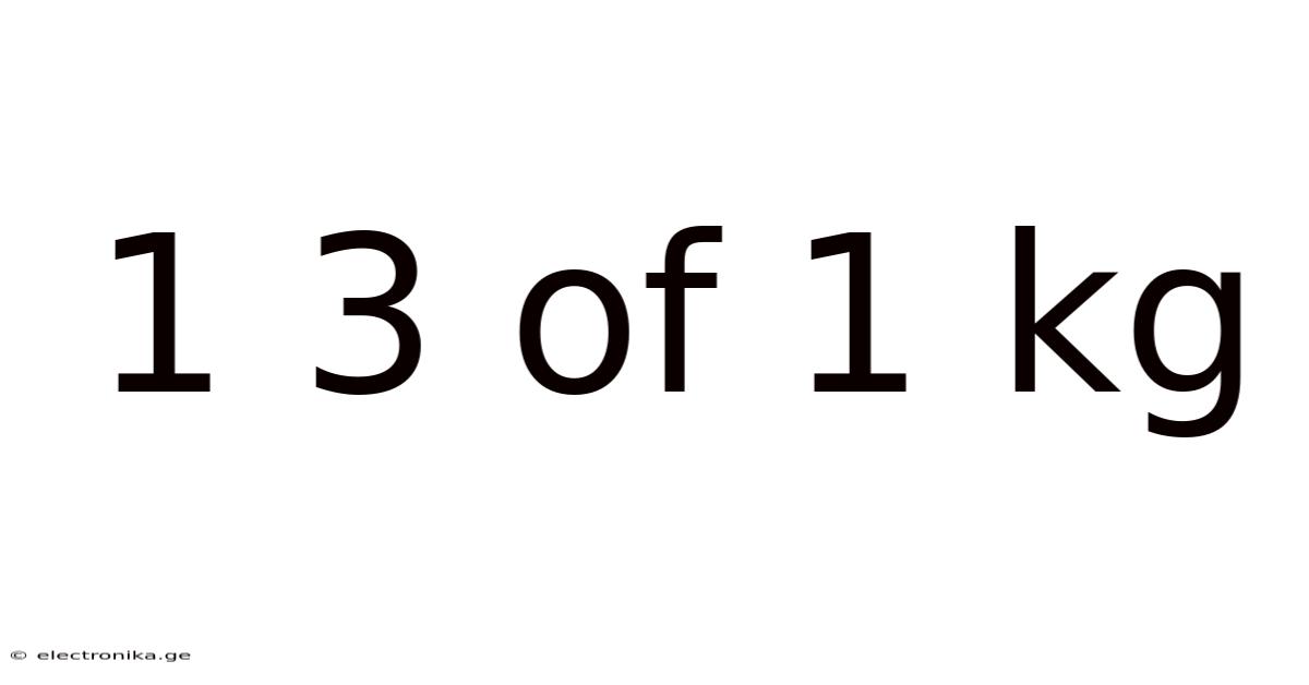 1 3 Of 1 Kg