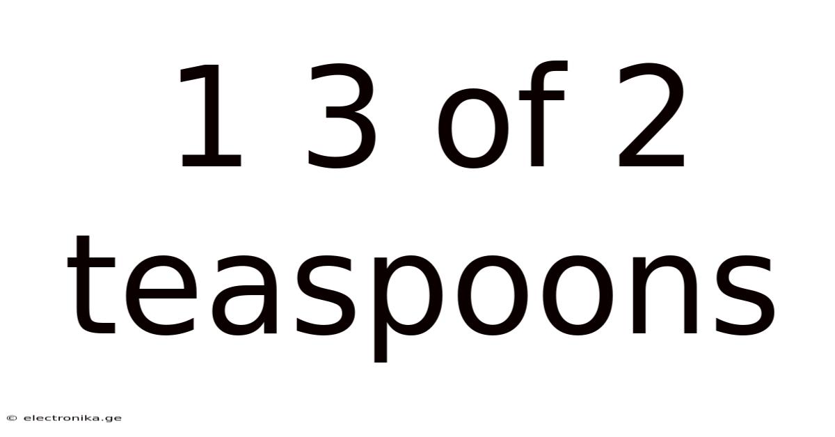 1 3 Of 2 Teaspoons