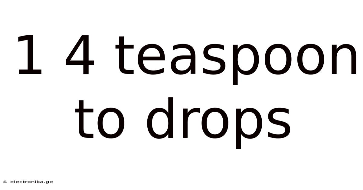 1 4 Teaspoon To Drops