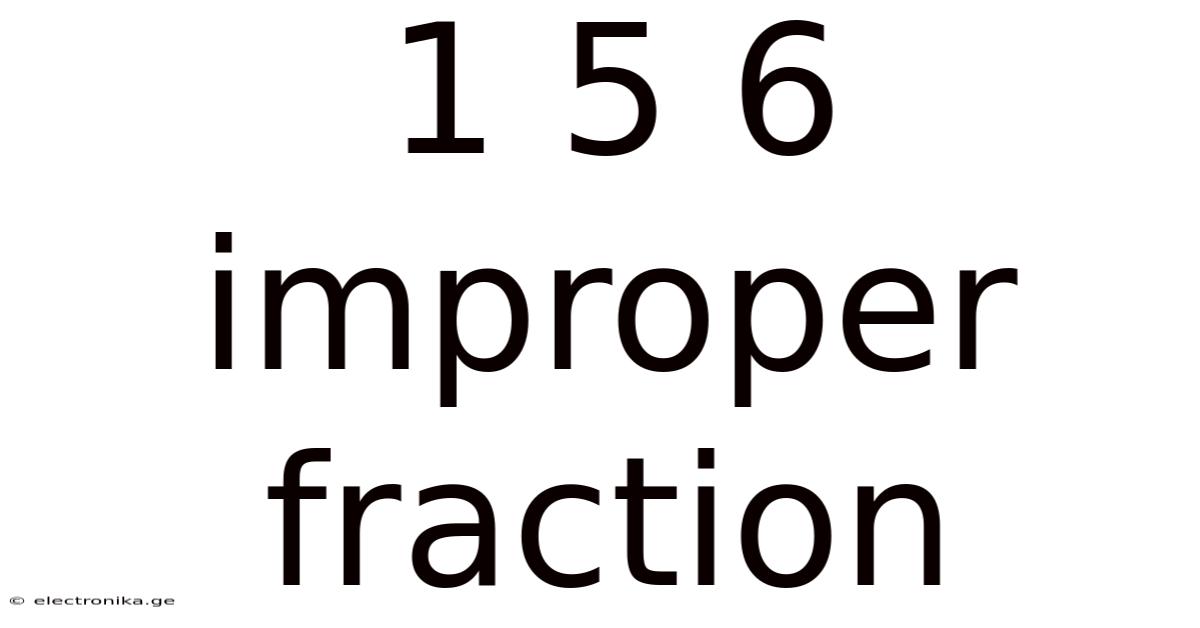 1 5 6 Improper Fraction
