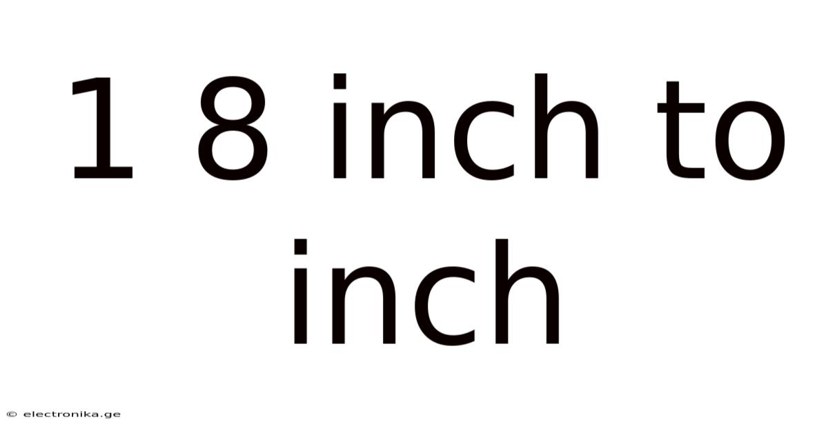 1 8 Inch To Inch