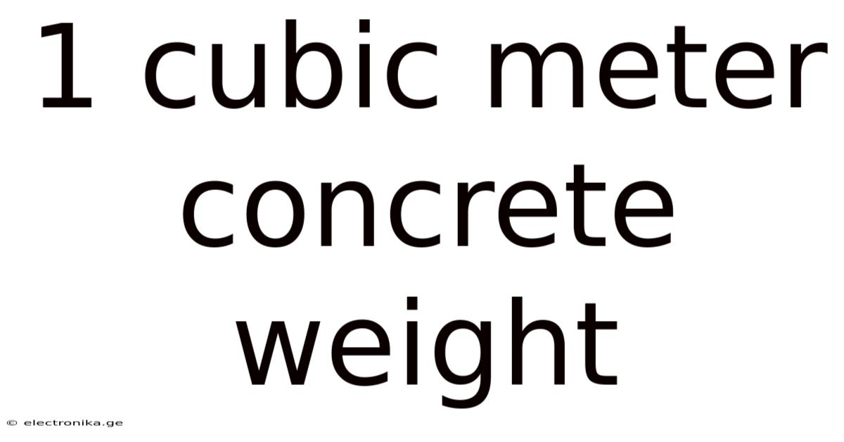 1 Cubic Meter Concrete Weight