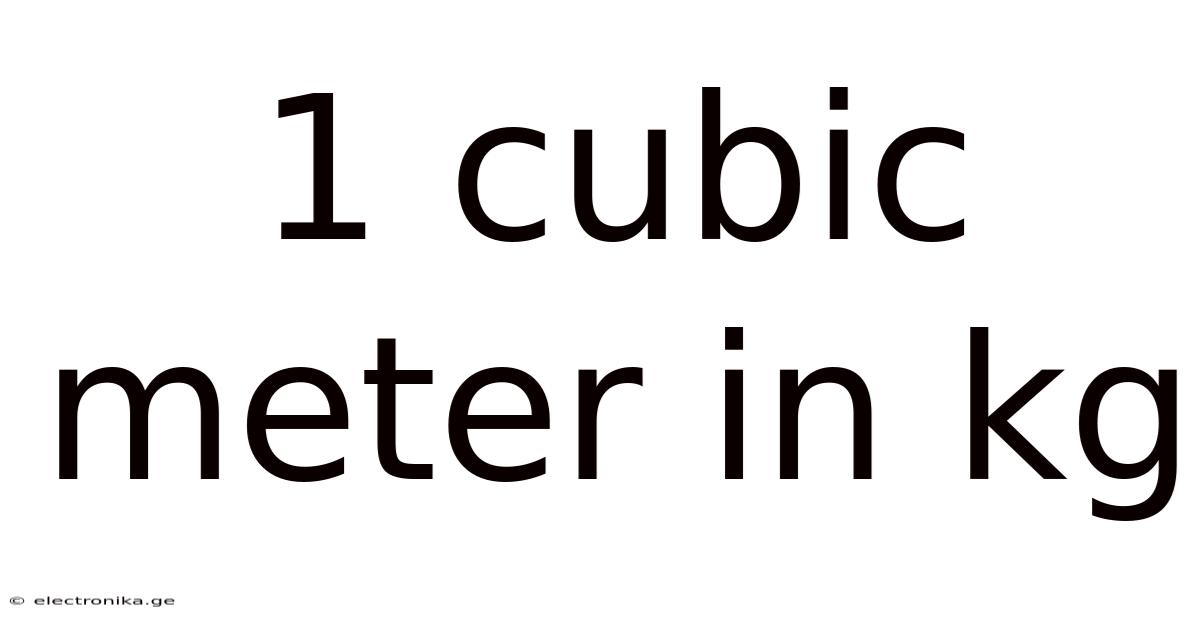 1 Cubic Meter In Kg