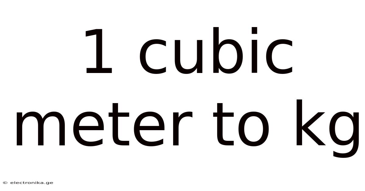 1 Cubic Meter To Kg