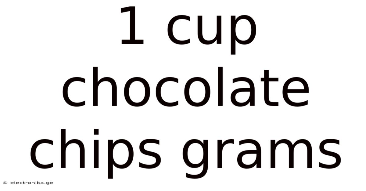 1 Cup Chocolate Chips Grams