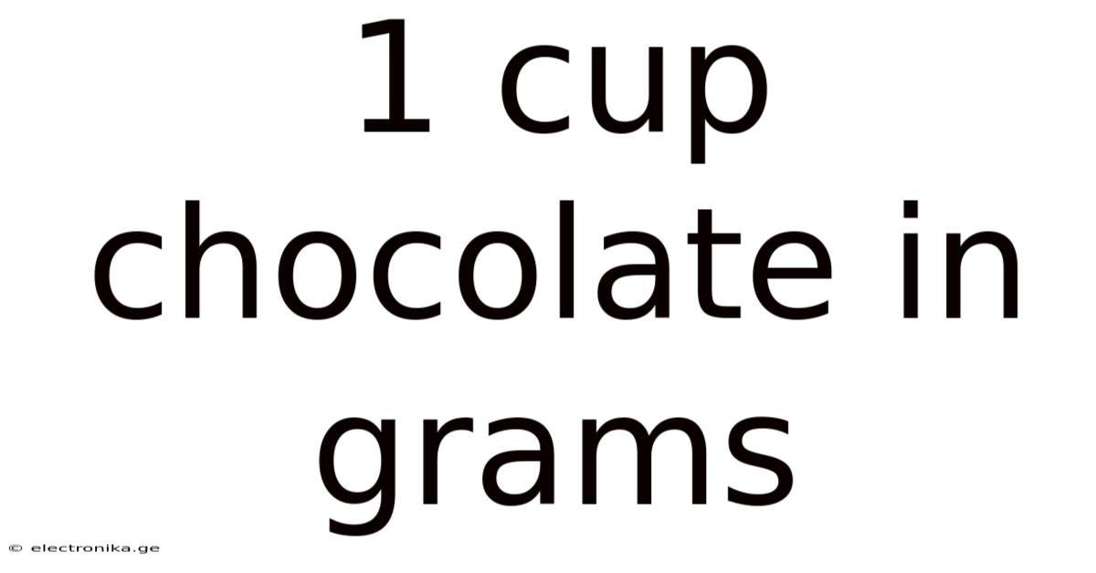 1 Cup Chocolate In Grams