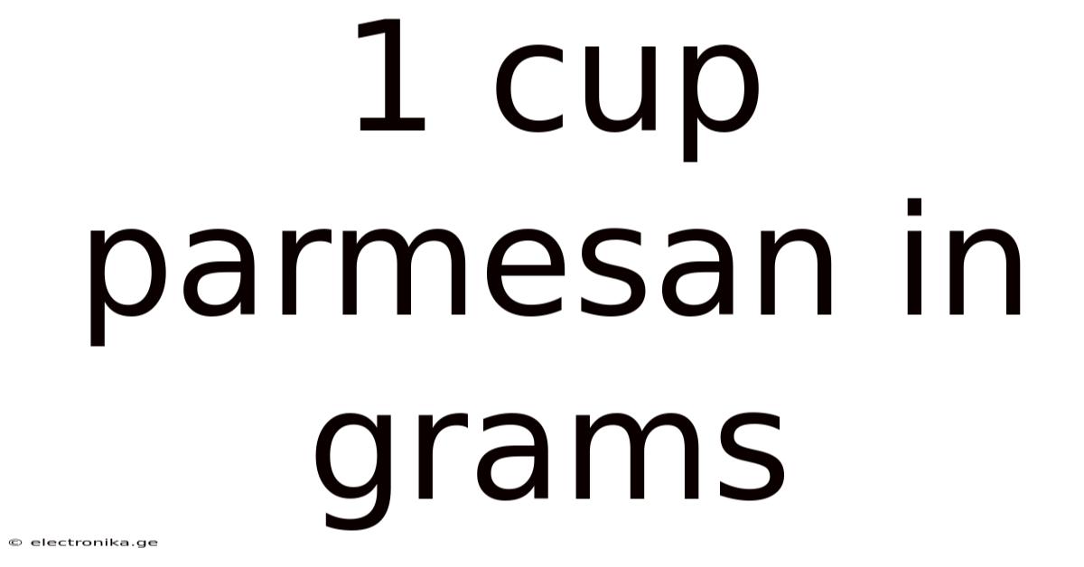 1 Cup Parmesan In Grams