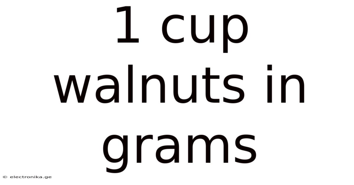 1 Cup Walnuts In Grams