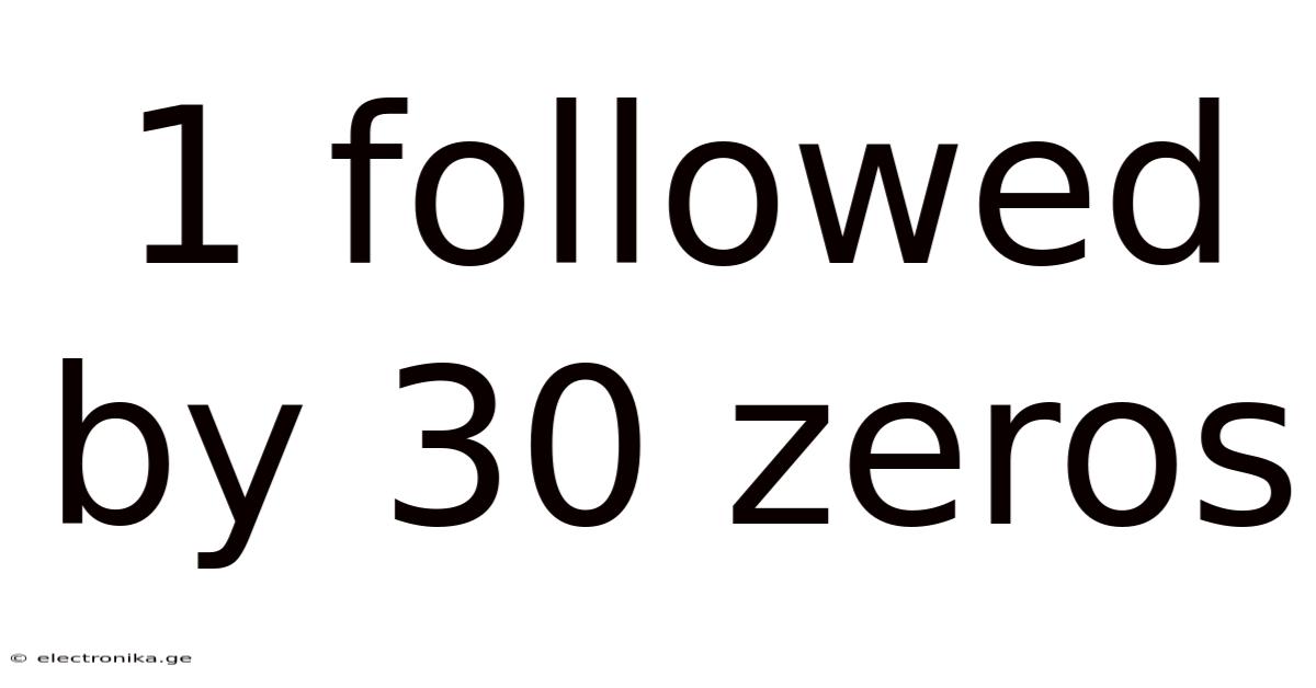 1 Followed By 30 Zeros