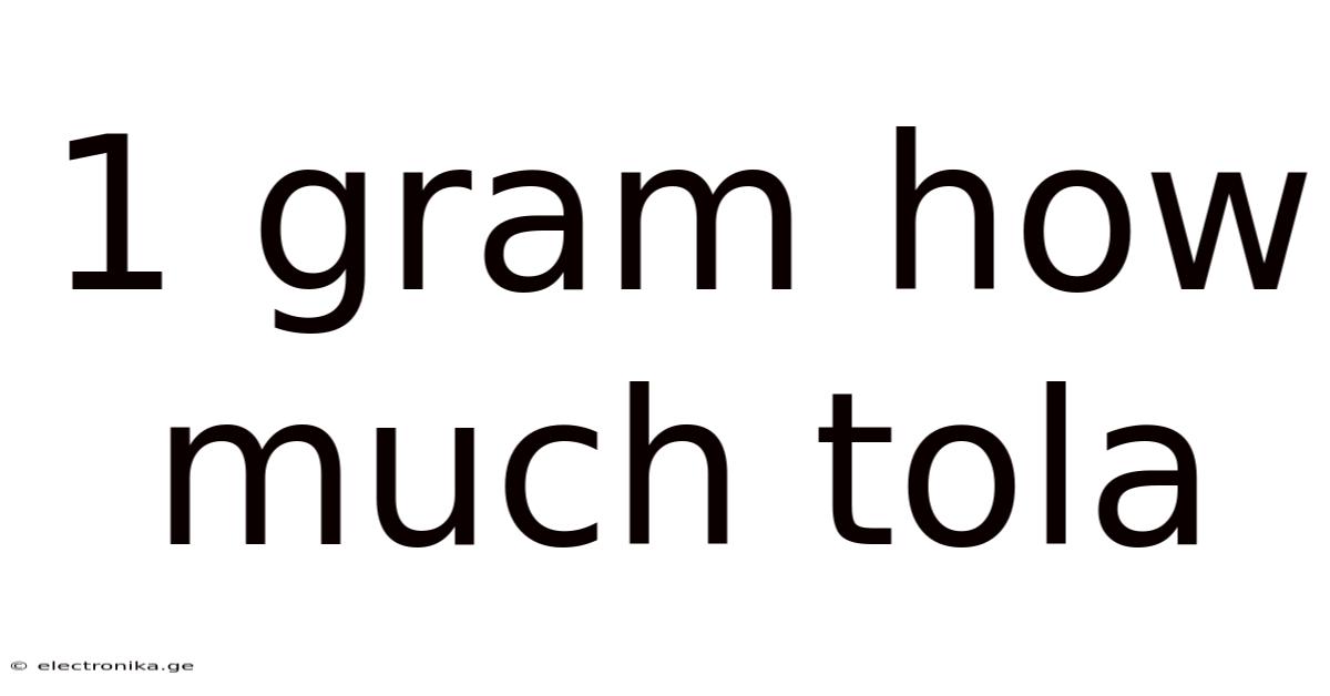 1 Gram How Much Tola