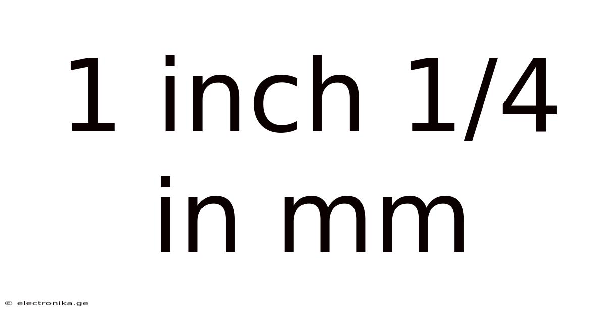 1 Inch 1/4 In Mm
