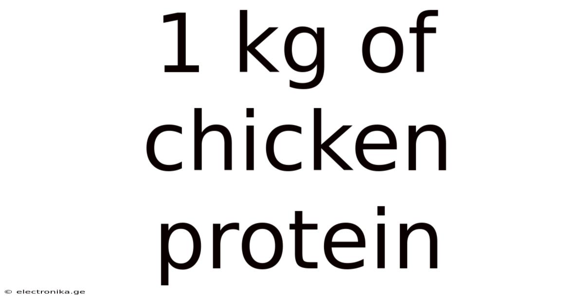 1 Kg Of Chicken Protein