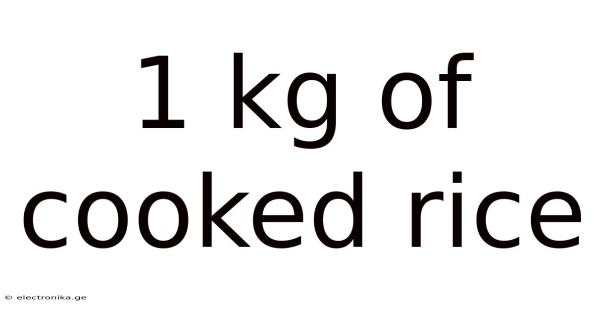 1 Kg Of Cooked Rice