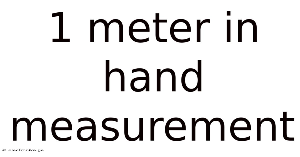 1 Meter In Hand Measurement