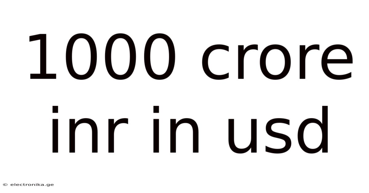 1000 Crore Inr In Usd