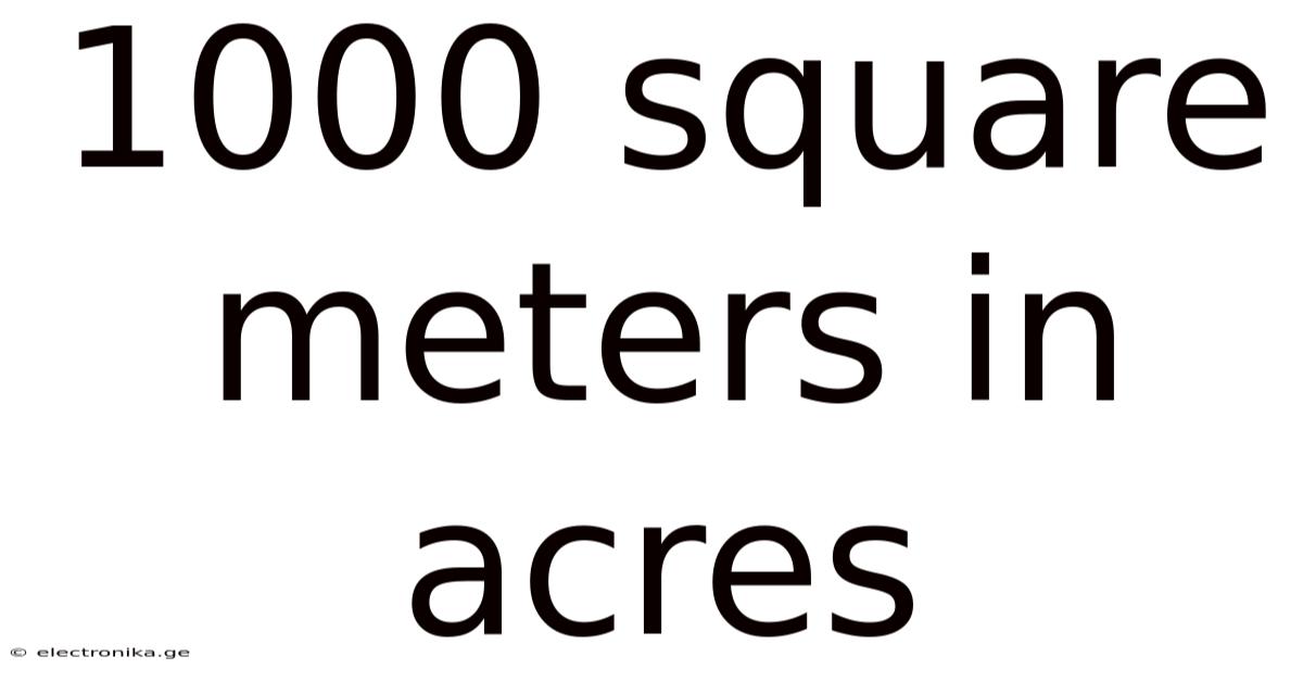 1000 Square Meters In Acres