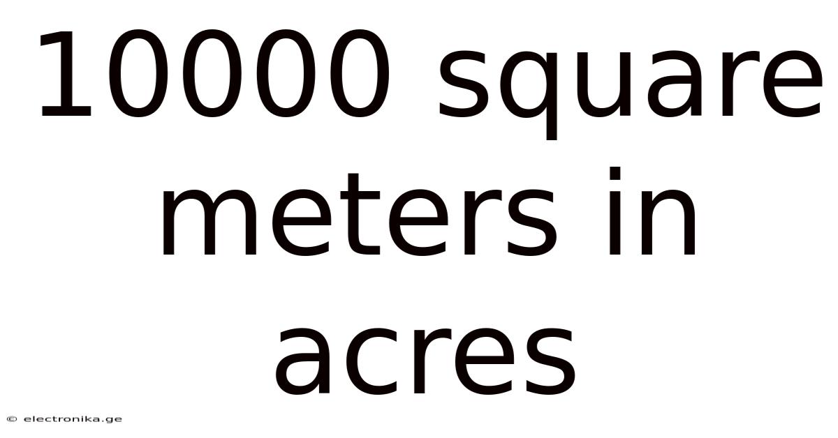 10000 Square Meters In Acres