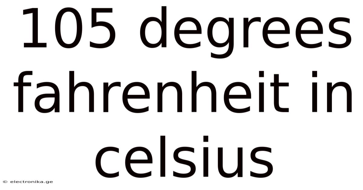 105 Degrees Fahrenheit In Celsius