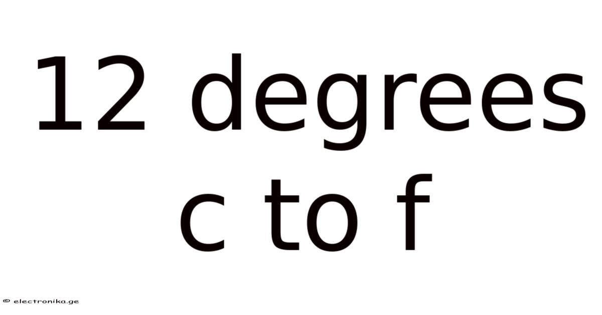 F Rashed C 12 Degrees C To F