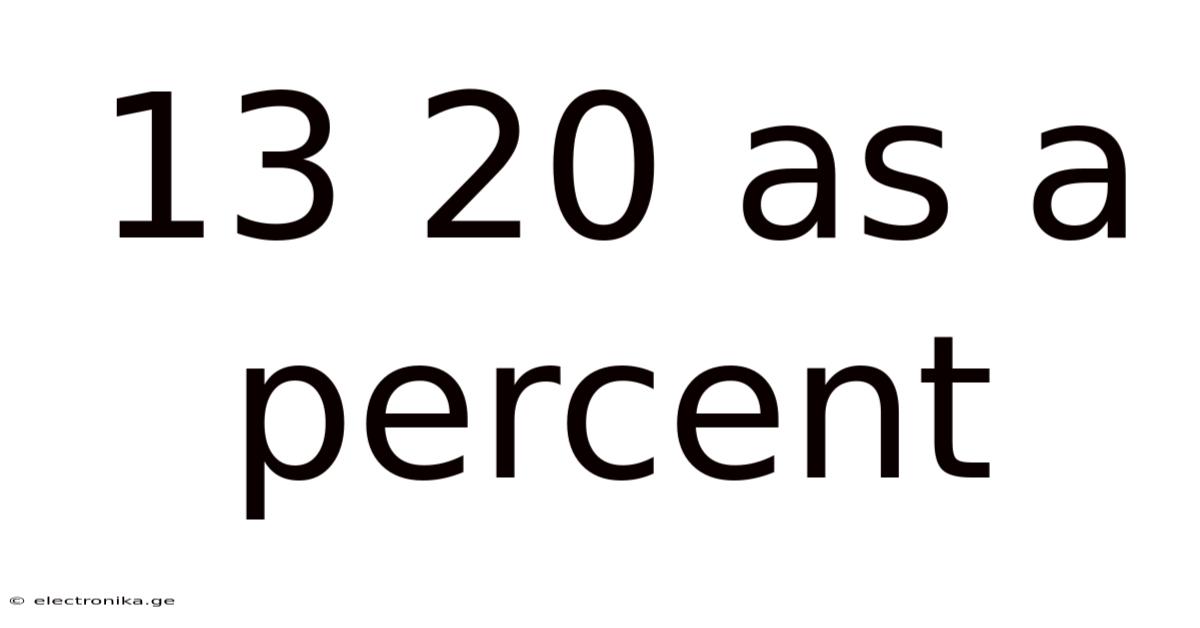 13 20 As A Percent