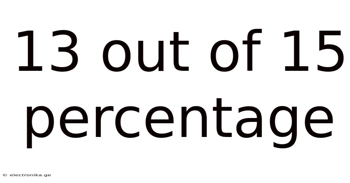 13 Out Of 15 Percentage