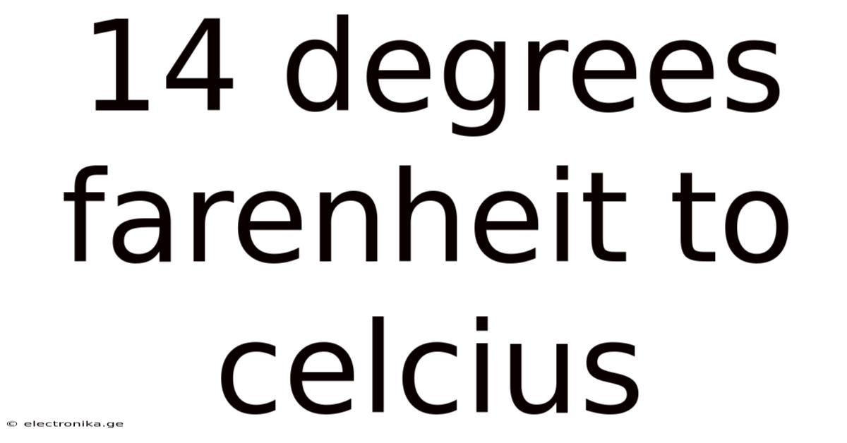14 Degrees Farenheit To Celcius