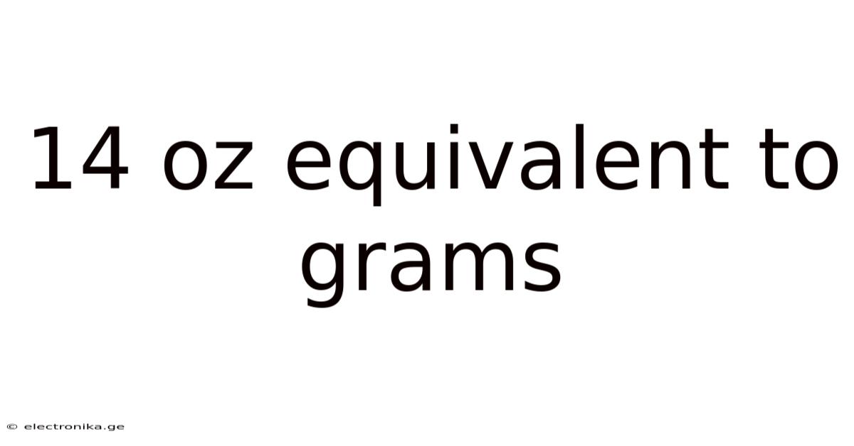 14 Oz Equivalent To Grams