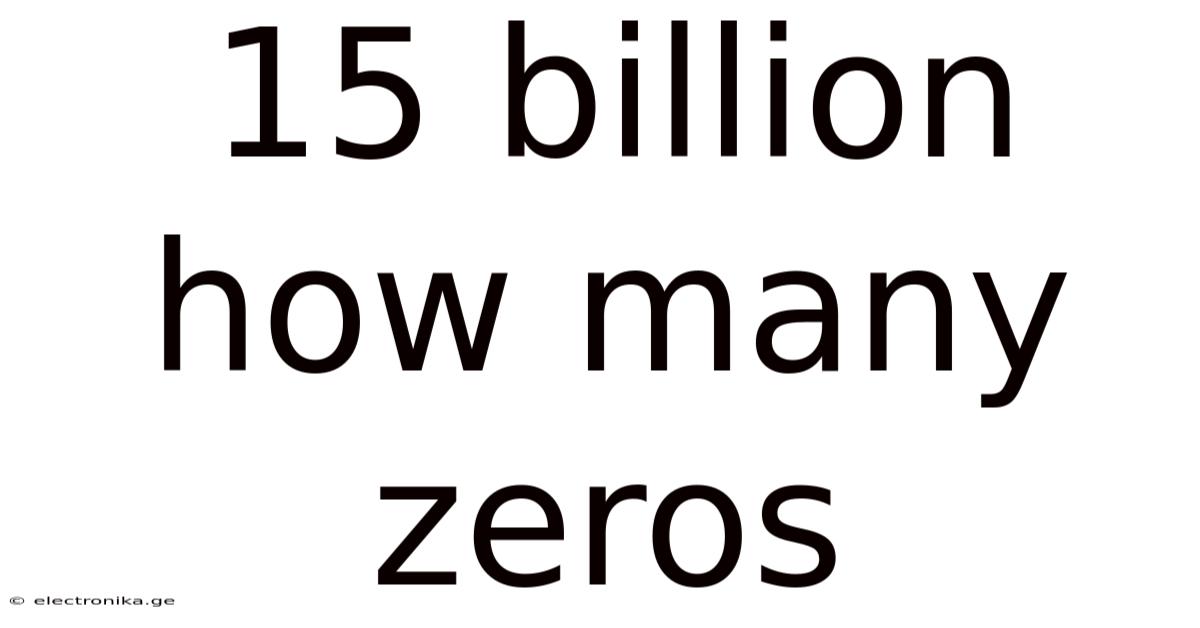 15 Billion How Many Zeros