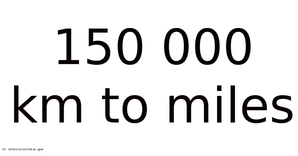 150 000 Km To Miles