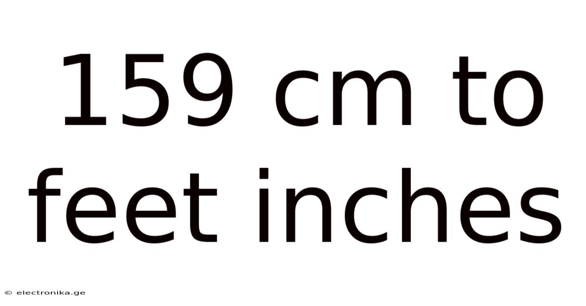 159 Cm To Feet Inches