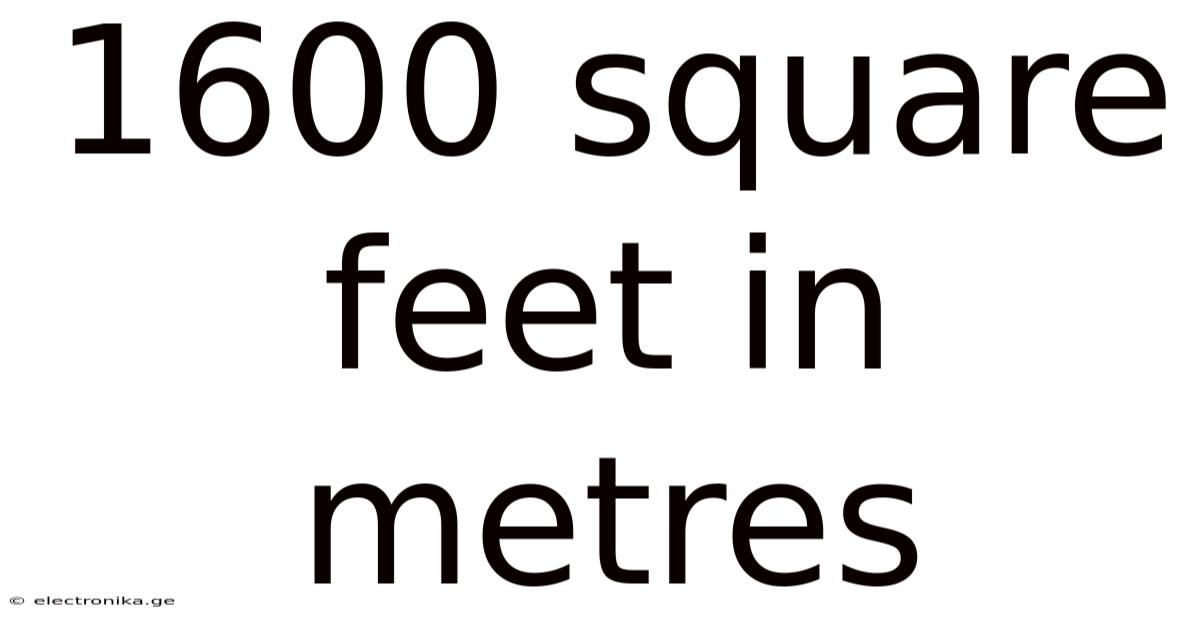 1600 Square Feet In Metres