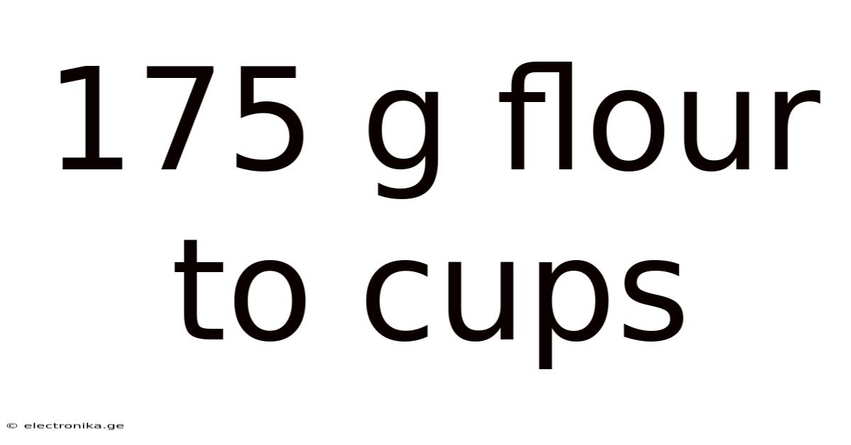175 G Flour To Cups