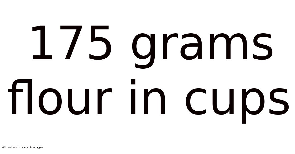 175 Grams Flour In Cups