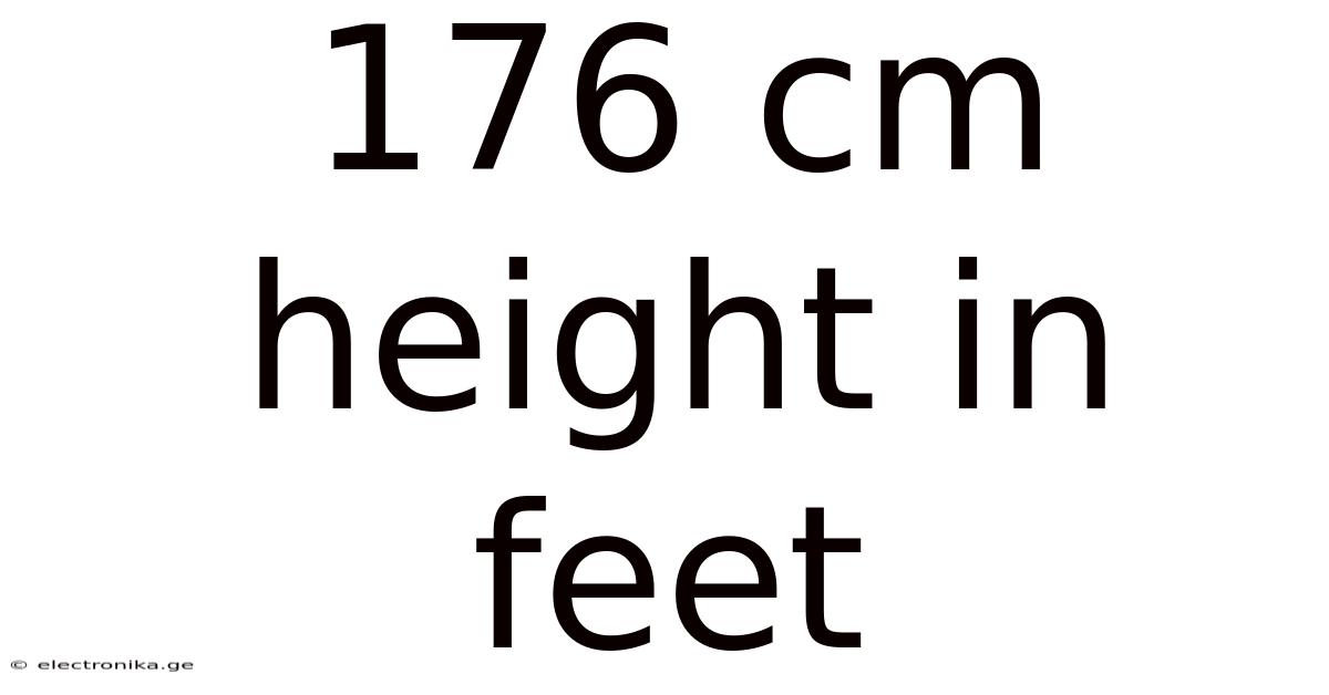 176 Cm Height In Feet