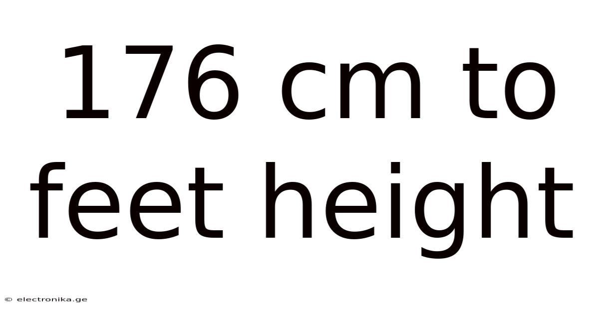 176 Cm To Feet Height