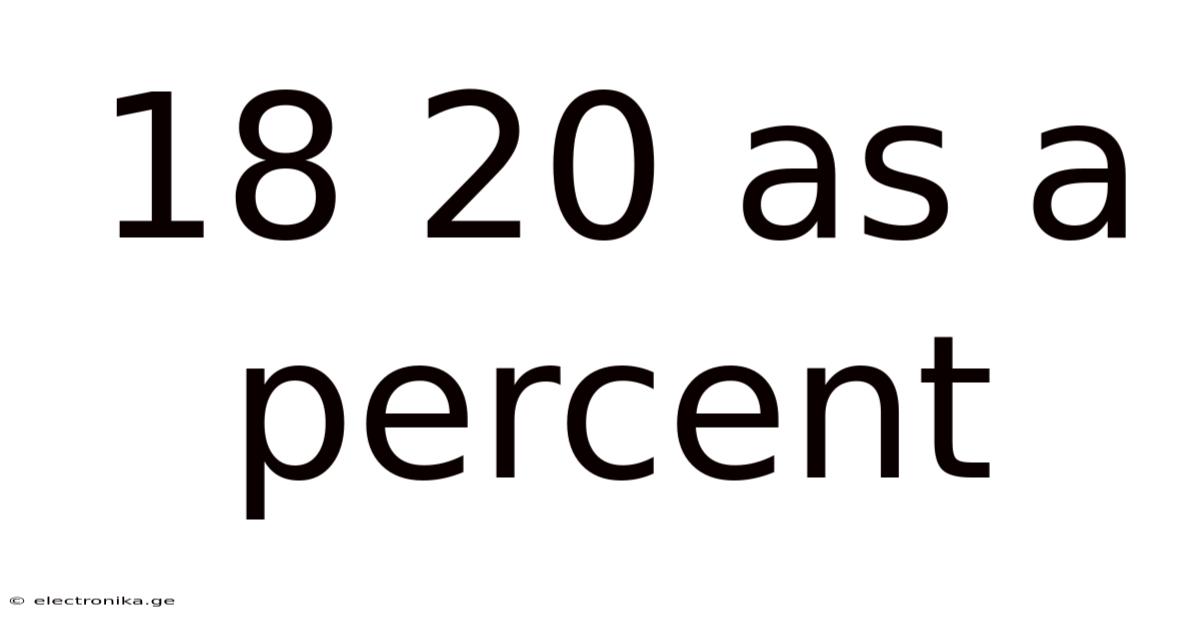 18 20 As A Percent