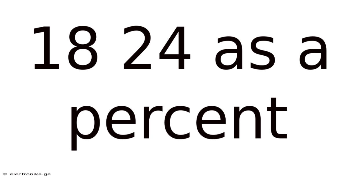18 24 As A Percent