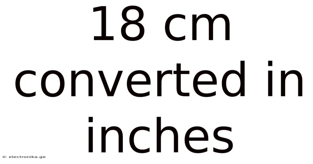 18 Cm Converted In Inches