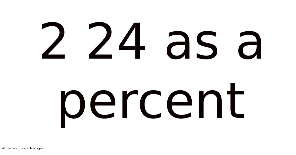 2 24 As A Percent