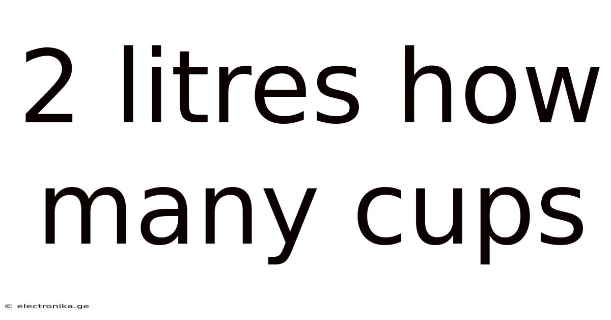 2 Litres How Many Cups