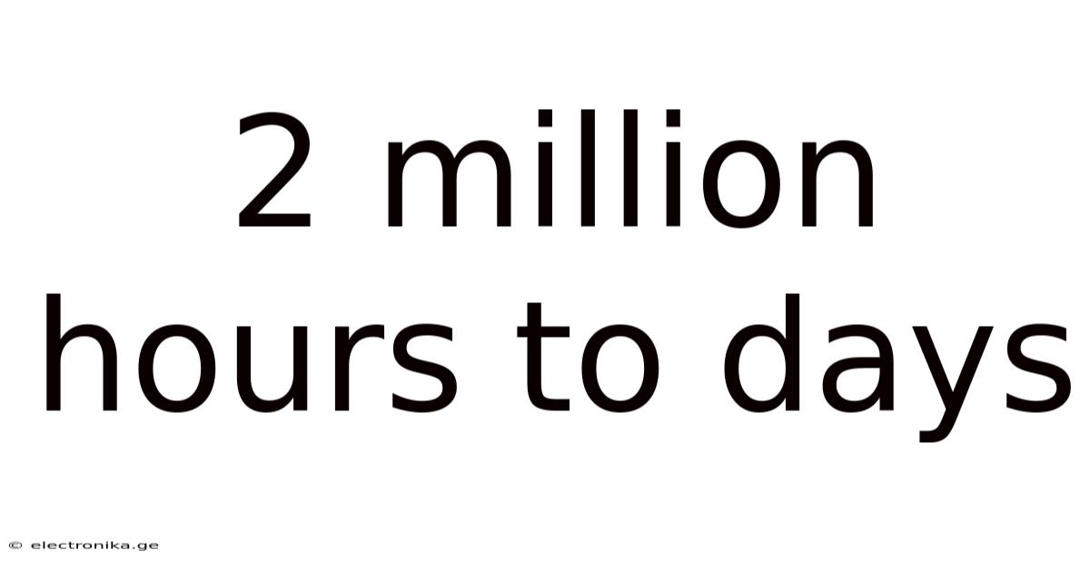 2 Million Hours To Days