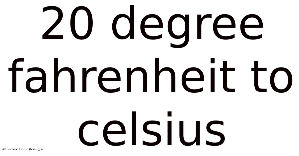 20 Degree Fahrenheit To Celsius