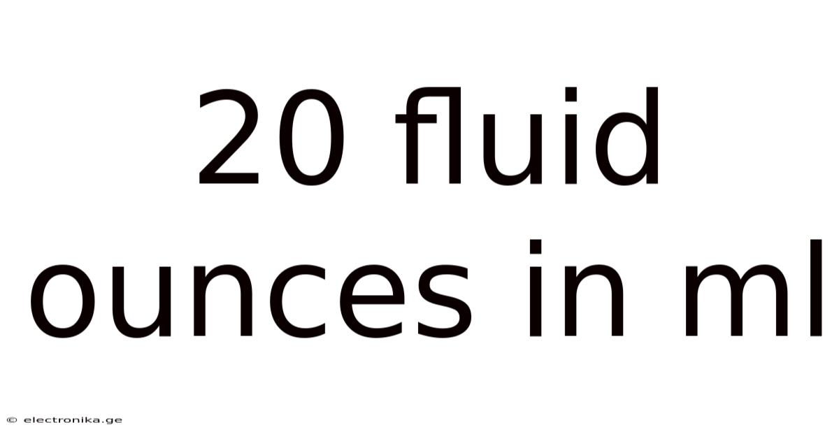 20 Fluid Ounces In Ml