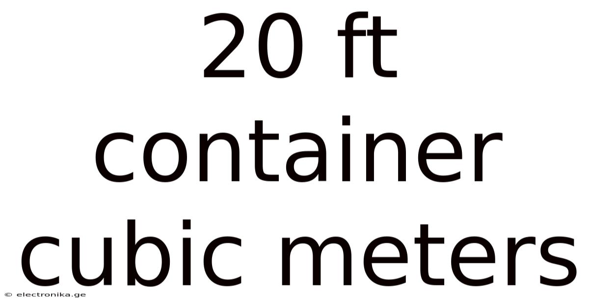 20 Ft Container Cubic Meters