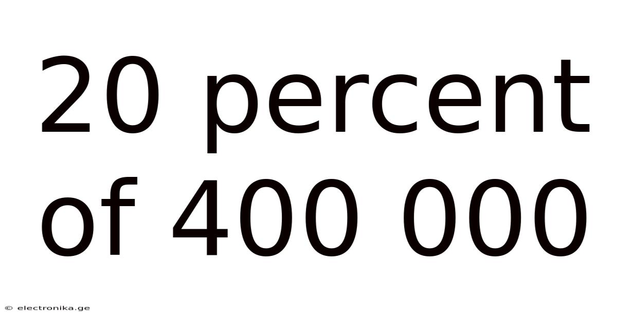 20 Percent Of 400 000