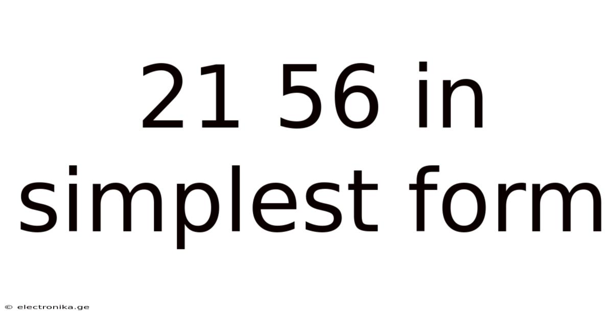 21 56 In Simplest Form